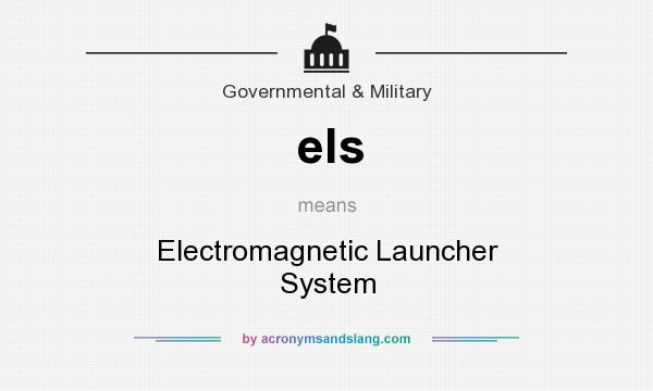 What does els mean? It stands for Electromagnetic Launcher System