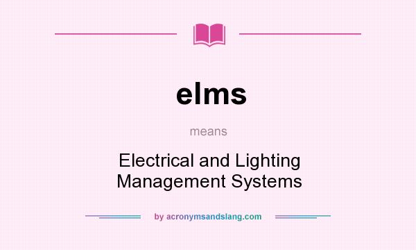 What does elms mean? It stands for Electrical and Lighting Management Systems