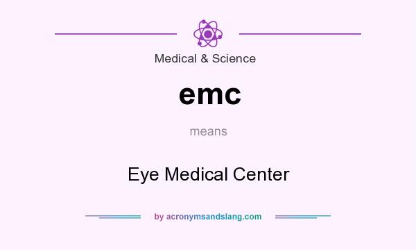 What does emc mean? It stands for Eye Medical Center