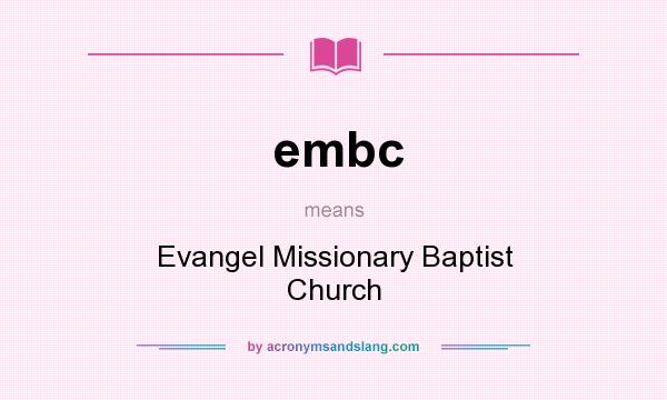 What does embc mean? It stands for Evangel Missionary Baptist Church