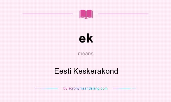 What does ek mean? It stands for Eesti Keskerakond