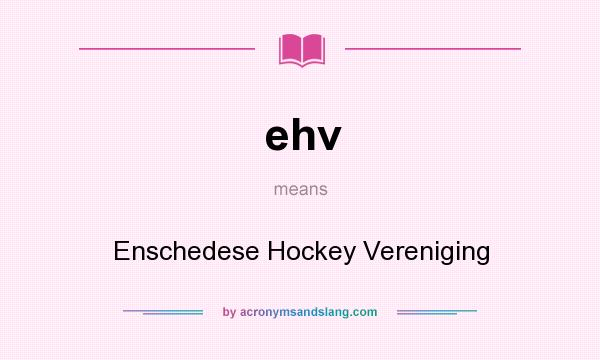 What does ehv mean? It stands for Enschedese Hockey Vereniging