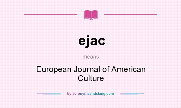 What does ejac mean? It stands for European Journal of American Culture