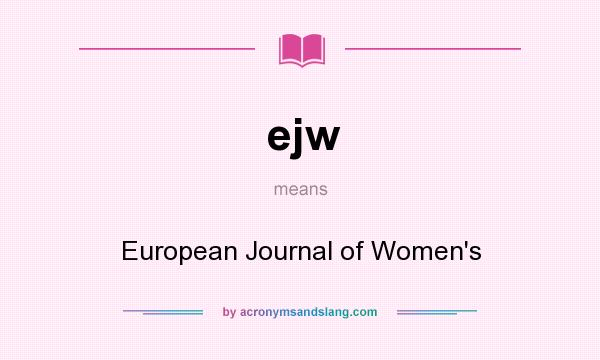 What does ejw mean? It stands for European Journal of Women`s