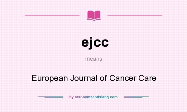 What does ejcc mean? It stands for European Journal of Cancer Care