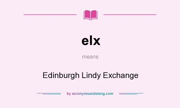 What does elx mean? It stands for Edinburgh Lindy Exchange