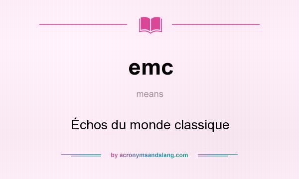 What does emc mean? It stands for Échos du monde classique