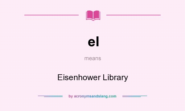 What does el mean? It stands for Eisenhower Library