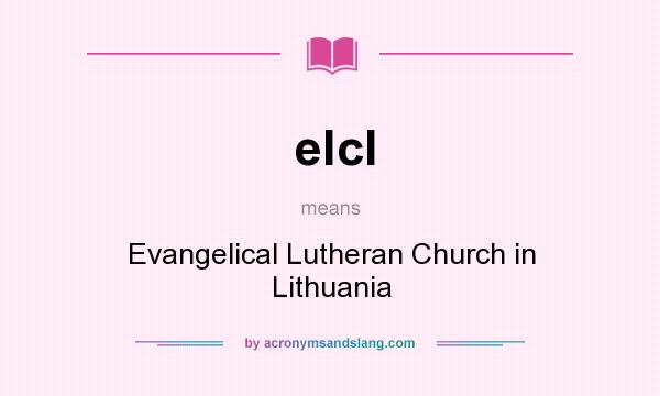 What does elcl mean? It stands for Evangelical Lutheran Church in Lithuania