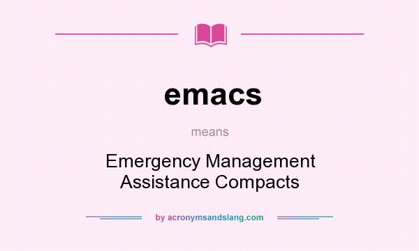 What does emacs mean? It stands for Emergency Management Assistance Compacts