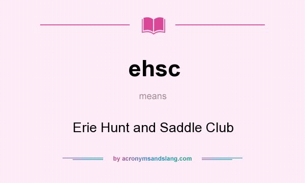 What does ehsc mean? It stands for Erie Hunt and Saddle Club