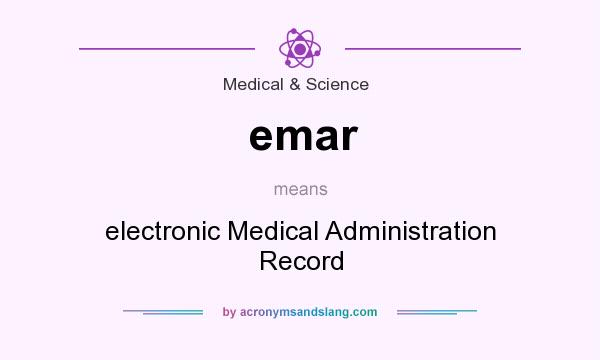 What does emar mean? It stands for electronic Medical Administration Record