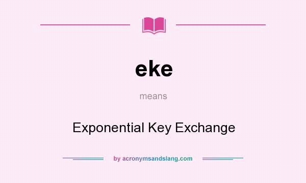 What does eke mean? It stands for Exponential Key Exchange