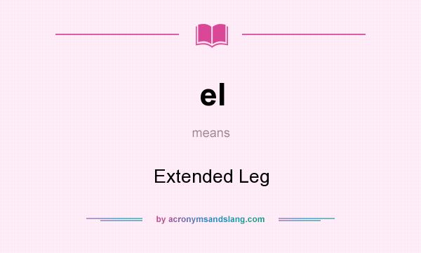 What does el mean? It stands for Extended Leg