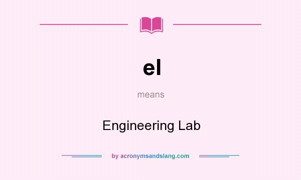 What does el mean? It stands for Engineering Lab