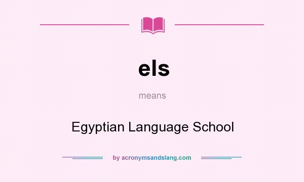 What does els mean? It stands for Egyptian Language School