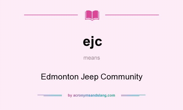 What does ejc mean? It stands for Edmonton Jeep Community