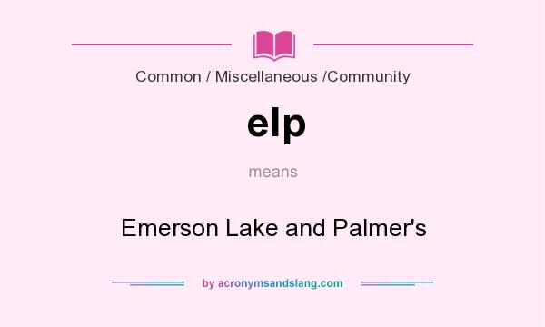 What does elp mean? It stands for Emerson Lake and Palmer`s