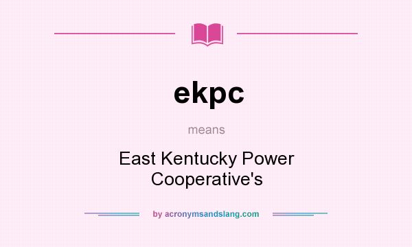 What does ekpc mean? It stands for East Kentucky Power Cooperative`s
