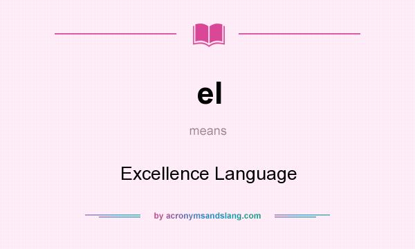 What does el mean? It stands for Excellence Language