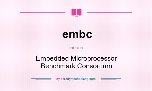 What does embc mean? It stands for Embedded Microprocessor Benchmark Consortium