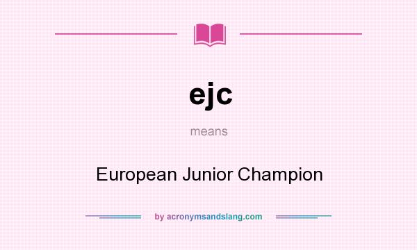 What does ejc mean? It stands for European Junior Champion