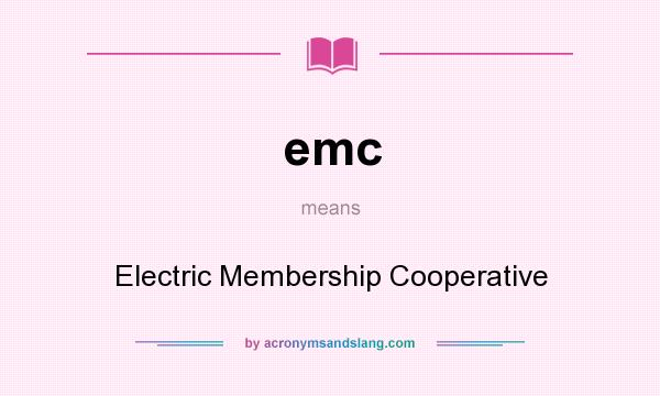 What does emc mean? It stands for Electric Membership Cooperative