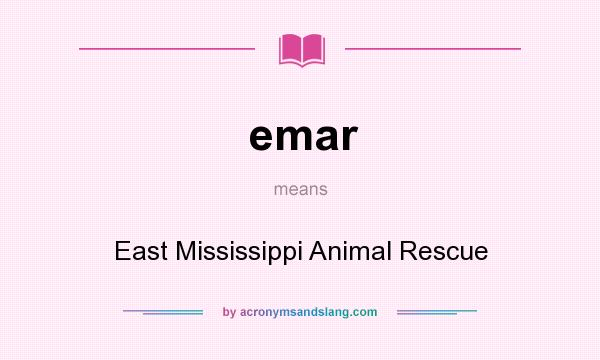 What does emar mean? It stands for East Mississippi Animal Rescue