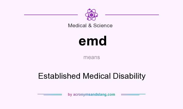 What does emd mean? It stands for Established Medical Disability