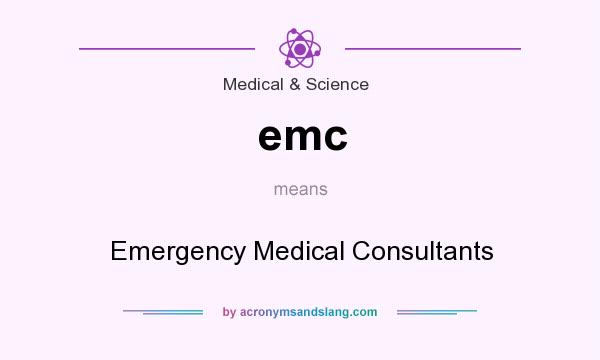 What does emc mean? It stands for Emergency Medical Consultants