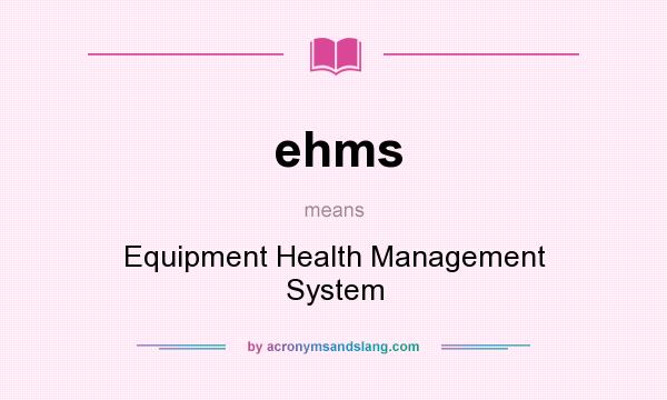 What does ehms mean? It stands for Equipment Health Management System