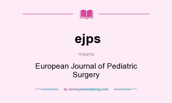 What does ejps mean? It stands for European Journal of Pediatric Surgery
