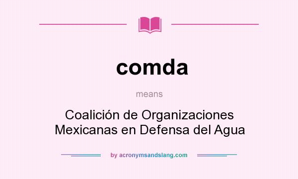 What does comda mean? It stands for Coalición de Organizaciones Mexicanas en Defensa del Agua