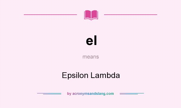 What does el mean? It stands for Epsilon Lambda