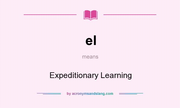 What does el mean? It stands for Expeditionary Learning