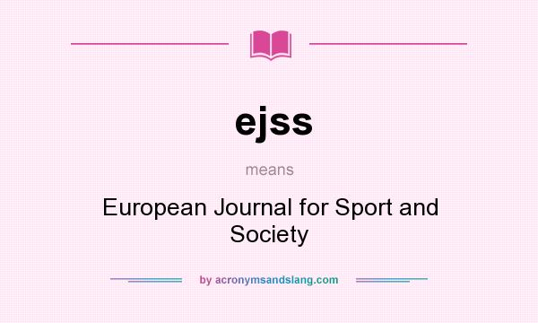 What does ejss mean? It stands for European Journal for Sport and Society