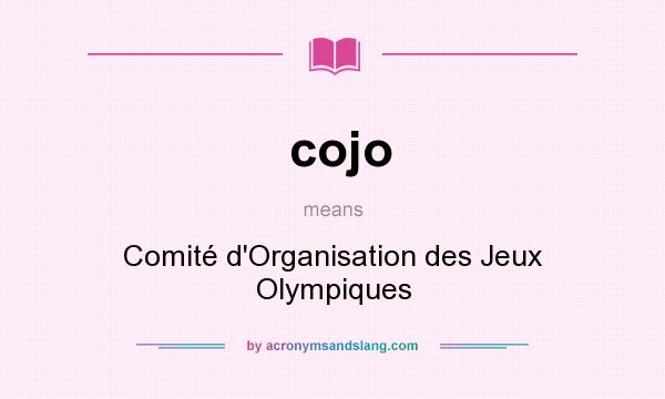 What does cojo mean? It stands for Comité d`Organisation des Jeux Olympiques