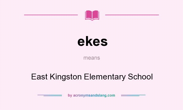 What does ekes mean? It stands for East Kingston Elementary School