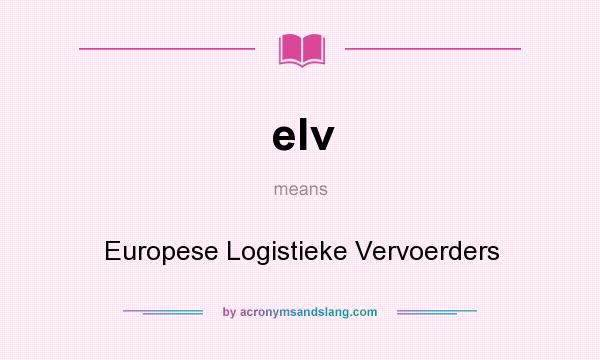 What does elv mean? It stands for Europese Logistieke Vervoerders