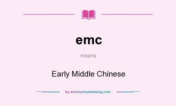 What does emc mean? It stands for Early Middle Chinese