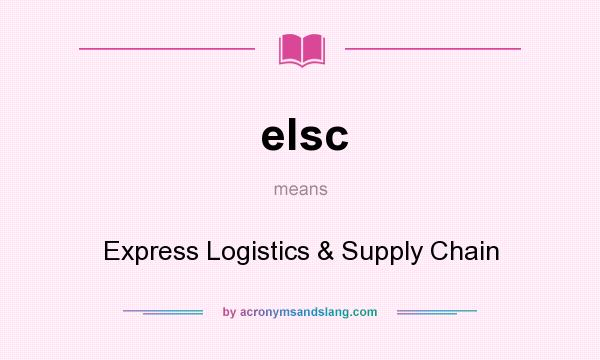 What does elsc mean? It stands for Express Logistics & Supply Chain