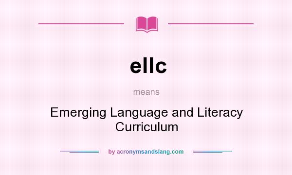 What does ellc mean? It stands for Emerging Language and Literacy Curriculum