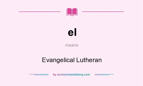 What does el mean? It stands for Evangelical Lutheran