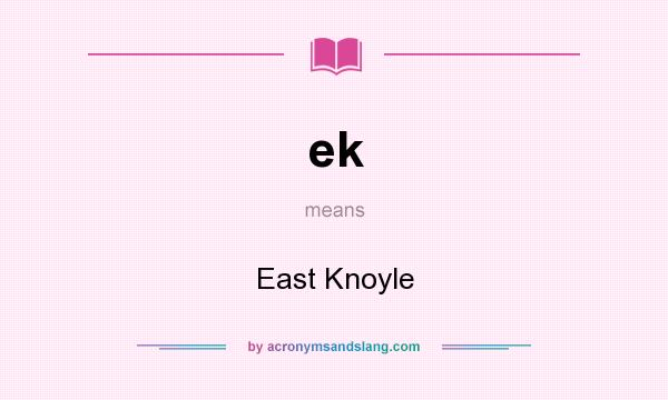 What does ek mean? It stands for East Knoyle