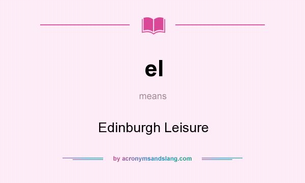 What does el mean? It stands for Edinburgh Leisure