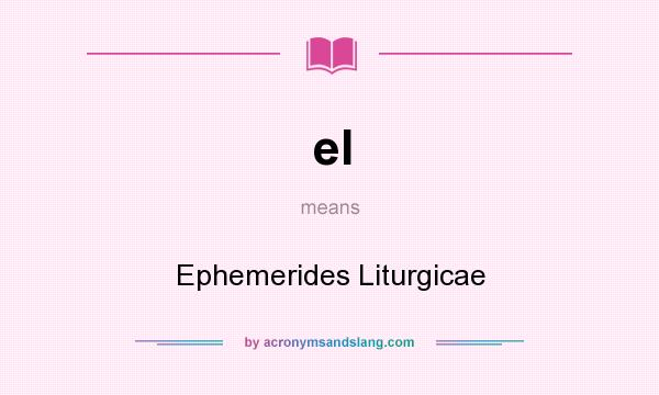 What does el mean? It stands for Ephemerides Liturgicae