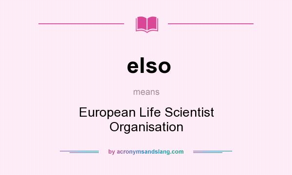 What does elso mean? It stands for European Life Scientist Organisation