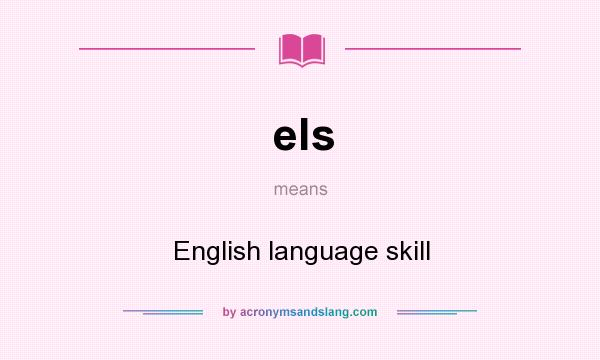 What does els mean? It stands for English language skill