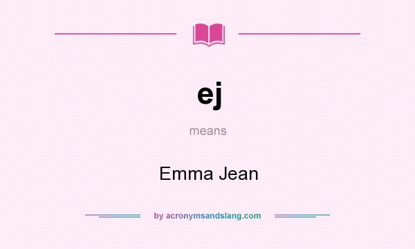 What does ej mean? It stands for Emma Jean