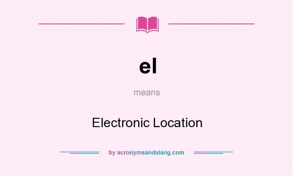 What does el mean? It stands for Electronic Location
